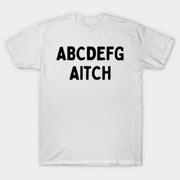 Funniest British Slang A B C D E F G Aitch - H Alphabet Pronouns T-Shirt by Mochabonk